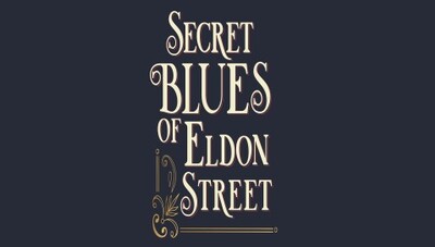 Secret Blues of Eldon Street