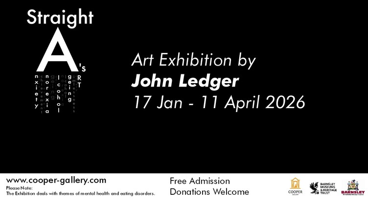 Black poster for "Straight A's" art exhibition by John Ledger, 17 Jan - 11 April 2026 at Cooper Gallery. Free admission. Note: exhibition deals with mental health themes.